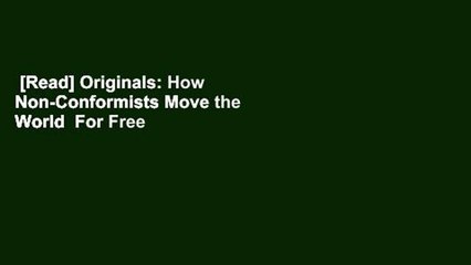 [Read] Originals: How Non-Conformists Move the World  For Free