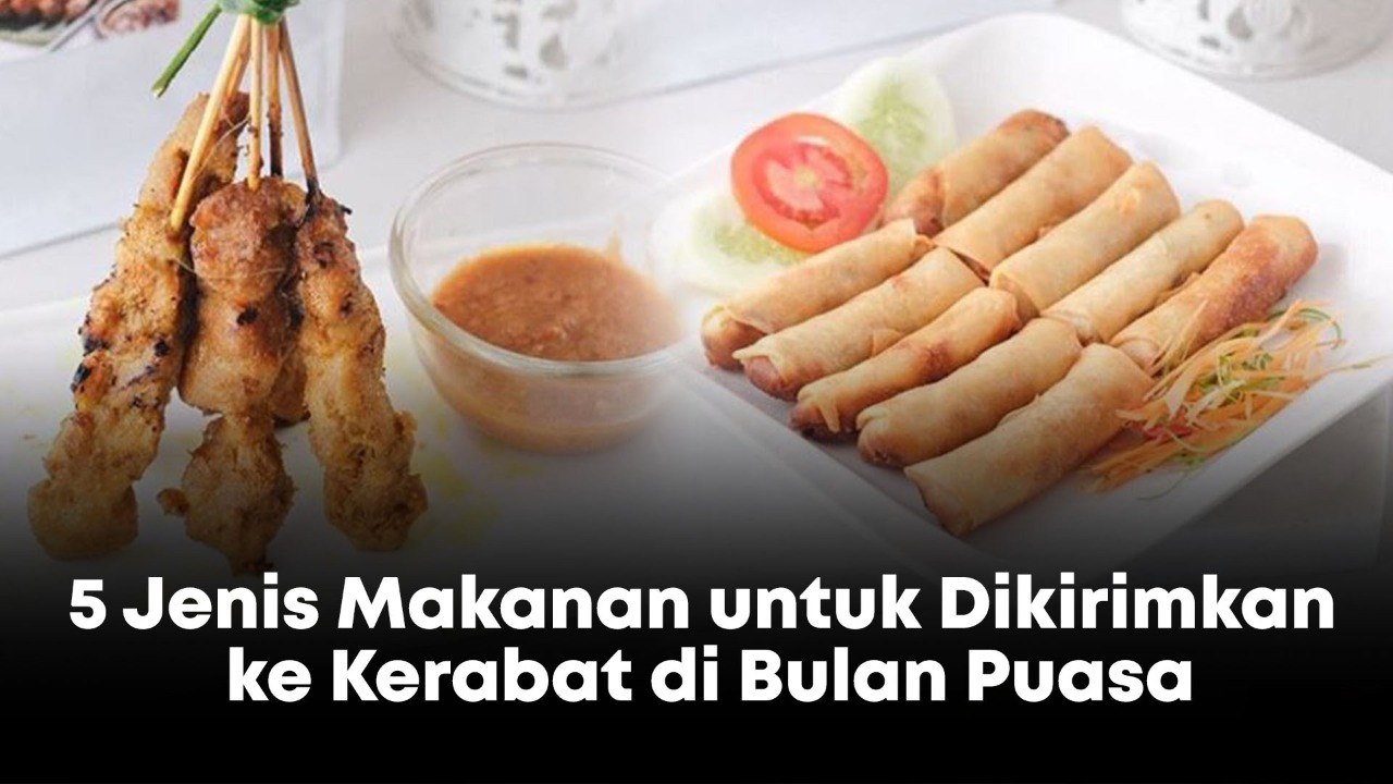 5 Jenis Makanan yang Cocok untuk Dikirimkan ke Kerabat di Bulan Puasa