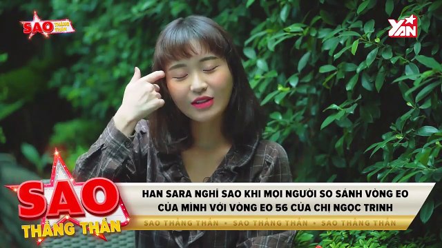 Han Sara- 'Xin đừng so sánh vòng eo của tôi với Ngọc Trinh'