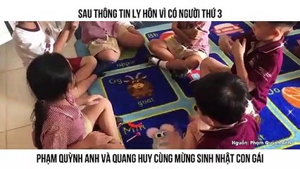 SAU THÔNG TIN LY HÔN VÌ CÓ NGƯỜI THỨ 3 PHẠM QUỲNH ANH VÀ QUANG HUY CÙNG MỪNG SINH NHẬT CON GÁI