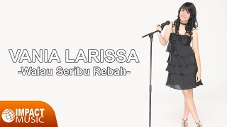 Vania Larissa - Walau Seribu Rebah