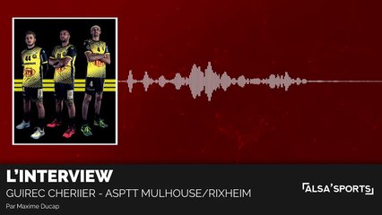 Interview Guirec Cherrier (Mulhouse-Rixheim) - _Ca pouvait etre une saison historique_