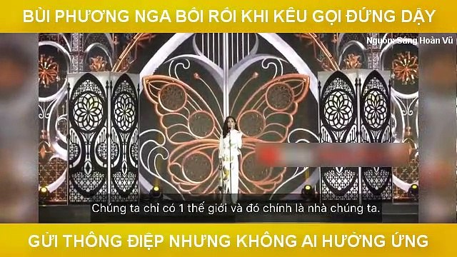 BÙI PHƯƠNG NGA BỐI RỐI KHI KÊU GỌI ĐỨNG DẬY GỬI THÔNG ĐIỆP NHƯNG KHÔNG AI HƯỞNG ỨNG