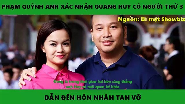PHẠM QUỲNH ANH XÁC NHẬN QUANG HUY CÓ NGƯỜI THỨ 3 DẪN ĐẾN HÔN NHÂN TAN VỠ