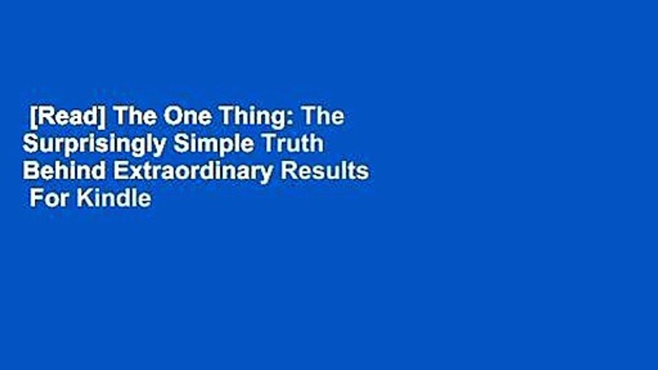 [Read] The One Thing: The Surprisingly Simple Truth Behind Extraordinary Results  For Kindle