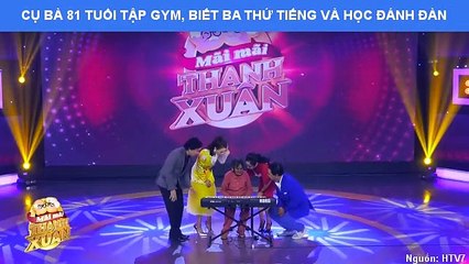 CỤ BÀ 81 TUỔI TẬP GYM, BIẾT BA THỨ TIẾNG VÀ HỌC ĐÁNH ĐÀN