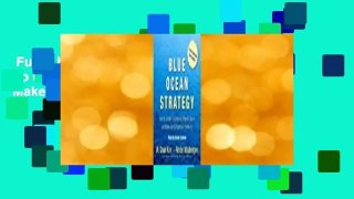 Full E-book  Blue Ocean Strategy: How To Create Uncontested Market Space And Make The Competition