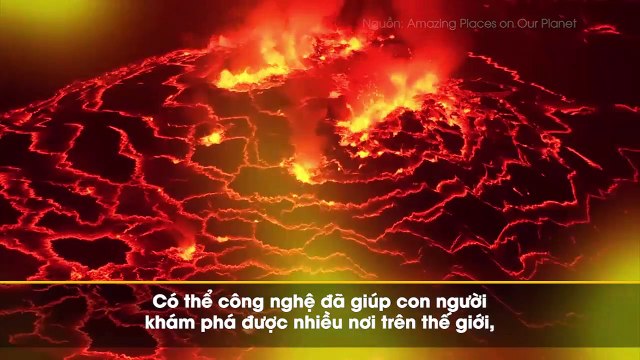 Có thể công nghệ đã giúp con người khám phá được nhiều nơi trên thế giới, tuy nhiên không phải tất cả.