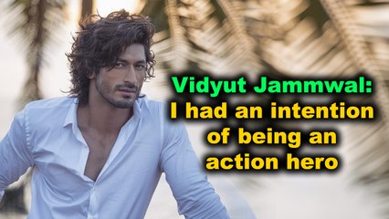 Vidyut Jammwal: I had an intention of being an action hero
