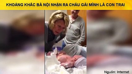 KHOẢNG KHẮC BÀ NỘI NHẬN RA CHÁU GÁI MÌNH LÀ CON TRAI