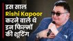 Rishi Kapoor Was To Shoot THESE 2 Films This Year