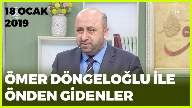 Ömer Döngeloğlu ile Önden Gidenler - 18 Ocak 2019