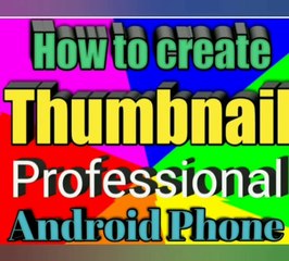 How to Create Stunning HD Thumbnails on Your Android Phone 📱