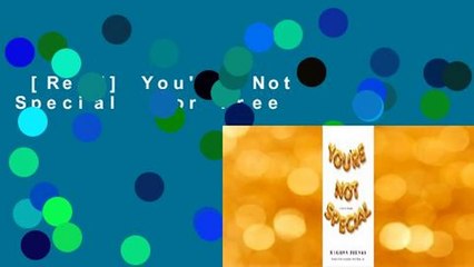 [Read] You're Not Special  For Free