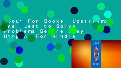 About For Books  Upstream: The Quest to Solve Problems Before They Happen  For Kindle