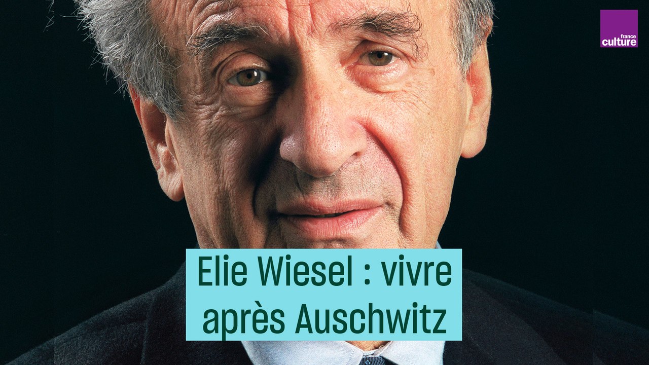 Elie Wiesel : vivre avec Auschwitz - #CulturePrime