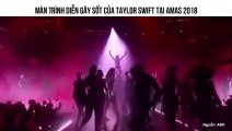 Màn Trình Diễn Gây Sốt Của Taylor Swift Tại AMAs 2018
