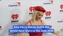 Katy Perry Shares Outfit She Would Have Worn to Met Gala 2020
