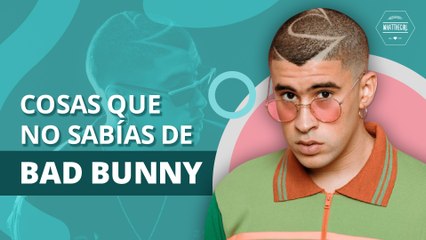 9 COSAS QUE PROBABLEMENTE NO SABÍAS DE BAD BUNNY | 9 THINGS THAT YOU PROBABLI DIDN'T KNOW ABOUT BAD BUNNY