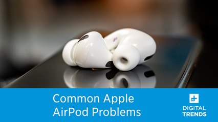 Common AirPods problems, and how to fix them