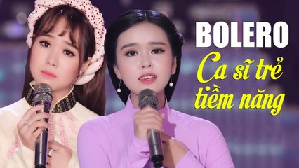 2 Ca Sĩ Trẻ Đầy Tiềm Năng Hát Bolero Hay Ngây Ngất - Nhạc Trữ Tình Bolero Hay Nhất 2020