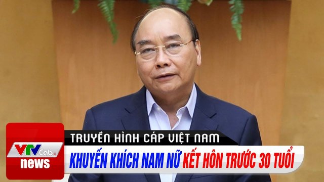 Khuyến khích nam nữ kết hôn trước 30 tuổi, sớm sinh con Tin Tức Thời Sự Hôm Nay