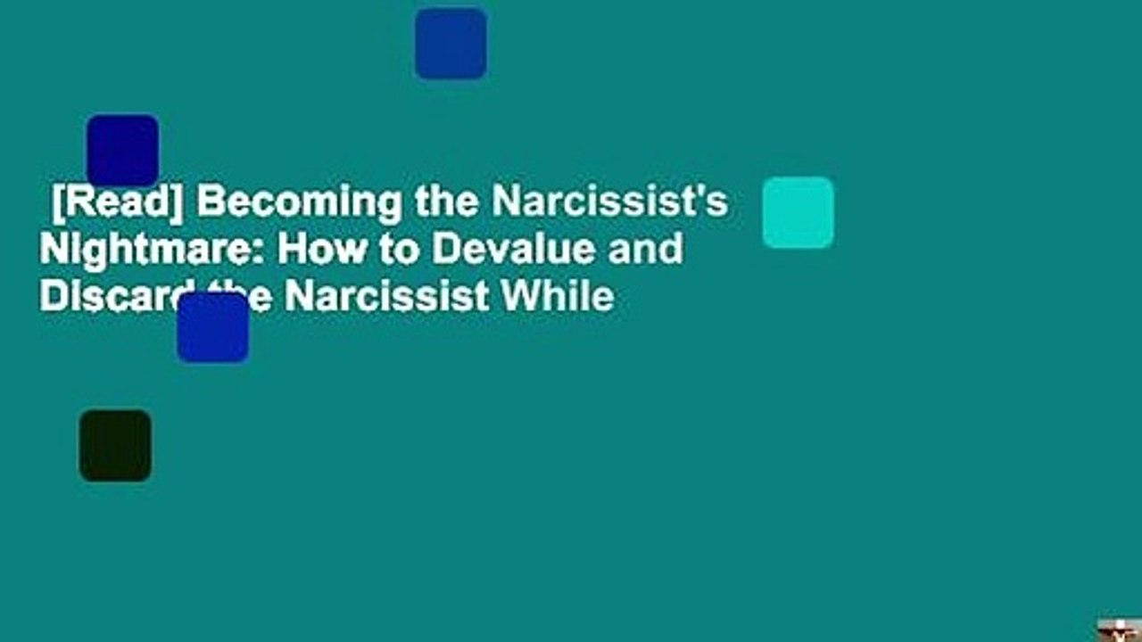 [Read] Becoming the Narcissist's Nightmare: How to Devalue and Discard the Narcissist While