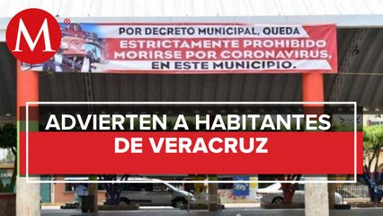 Advierten a habitantes: "prohíben" morirse de coronavirus en Veracruz