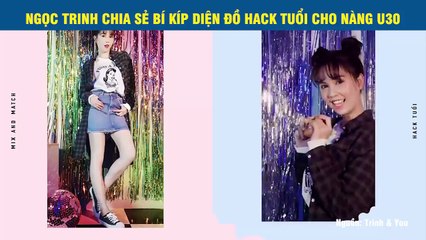 NGỌC TRINH CHIA SẺ BÍ KÍP DIỆN ĐỒ HACK TUỔI CHO NÀNG U30
