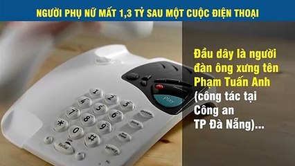 NGƯỜI PHỤ NỮ MẤT 1,3 TỶ SAU MỘT CUỘC ĐIỆN THOẠI