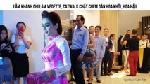 LÂM KHÁNH CHI LÀM VEDETTE, CATWALK CHẶT CHÉM DÀN HOA KHÔI, HOA HẬU