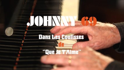 Johnny Hallyday - Johnny 69 - Dans les coulisses de « Que je t’aime »