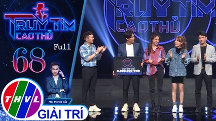 Truy tìm cao thủ - Tập 68: Nghệ sĩ Trần Anh Huy, Tăng Huỳnh Như, Mai Anh, Văn Đình Dương