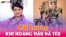 Cải Lương Audio mp3 : Khi hoàng hậu đã yêu  - Ngọc Huyền,Kim Tử Long,Bảo Chung,Văn Hương