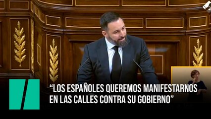 Abascal: “Los españoles queremos manifestarnos en las calles contra su gobierno”