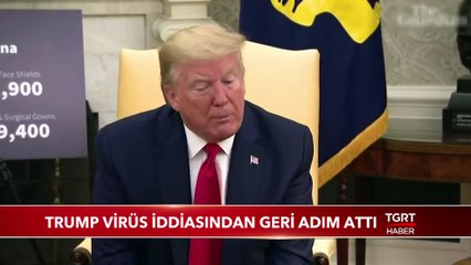 Trump Virüs İddiasından Geri Adım Attı