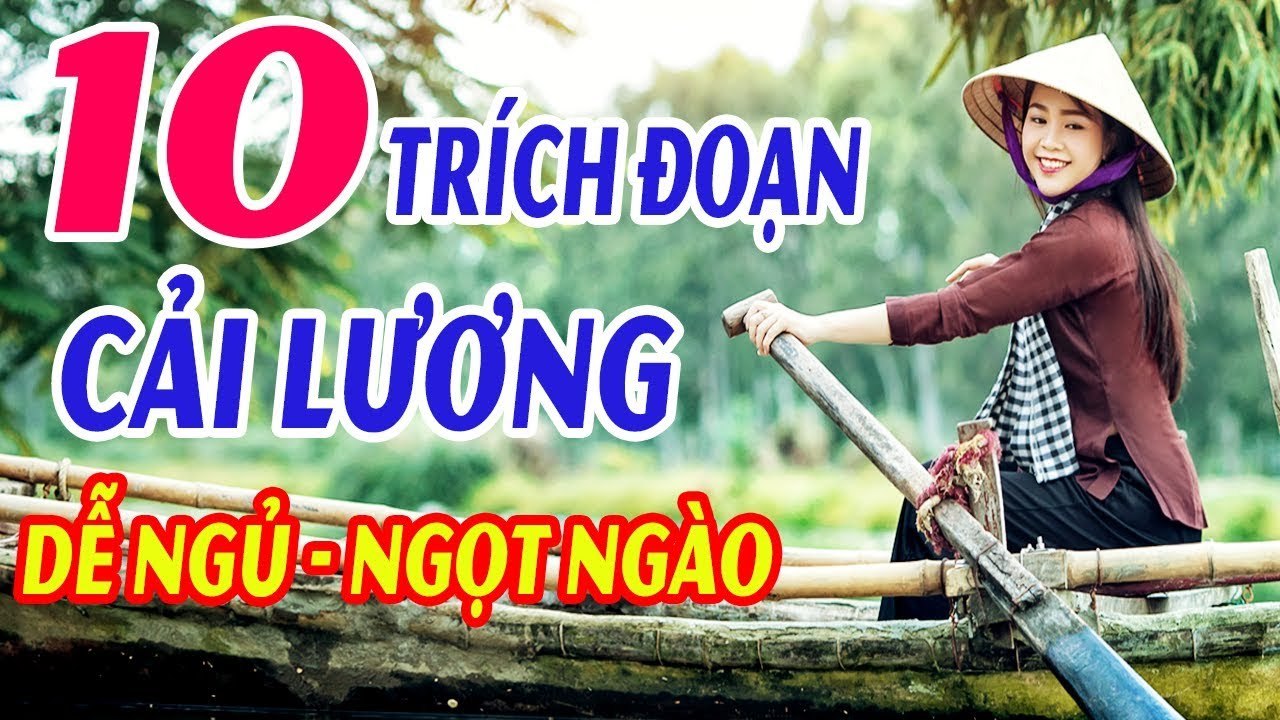 10 Trích Đoạn Cải Lương Chọn Lọc Dễ Nghe Mà Cùng Dễ Ngủ Say Đắm Trước 1975 - Quá Ngọt, Quá Sâu Lắng