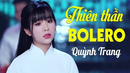 "Thiên Thần Bolero" Quỳnh Trang - Siêu Phẩm Bolero Trữ Tình Đặc Sắc Nhất 2020