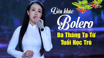 LK Ba Tháng Tạ Từ, Tuổi Học Trò - Liên Khúc Nhạc Vàng Bolero Hay Nhất 2020