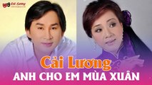 Cải Lương Audio : Anh cho em mùa xuân - Kim Tử Long,Thanh Thủy,Giang Châu,Thanh Hằng