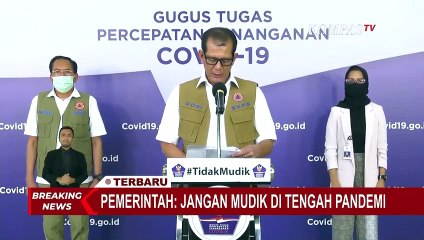 Tegas! Ini Pernyataan Kepala Gugus Tugas Terkait Adanya Kesimpangsiuran Soal Larangan Mudik