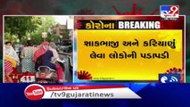 Only Milk, Medicine shops to remain open till next 7 days in Ahmedabad, people throng markets _ Tv9