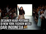 Desainer Hijab Pertama di New York Fashion Week dari Indonesia