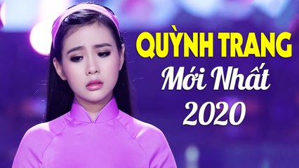 Quỳnh Trang Mới Hay Nhất 2020 - Nhạc Vàng Bolero Đặc Biệt 2020 Chào Xuân Canh Tý