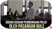 Sidang Dugaan Pembunuhan Polisi oleh Pasangan Bule
