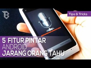 5 Fitur Pintar Android Yang Jarang Orang Tahu