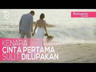 Kenapa Cinta Pertama Sulit Dilupakan