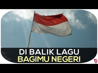 Di Balik Lagu Nasional Bagimu Negeri
