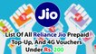List Of All Reliance Jio Prepaid, Top Up, And 4G Vouchers Under Rs  200