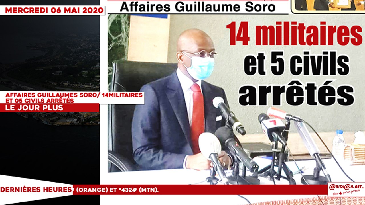 Le titrologue du mercredi 06 mai 2020/ Affaire Soro Guillaume: 14 militaires et 05 civils arrêtés